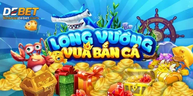 Giới thiệu về bắn cá Long Vương