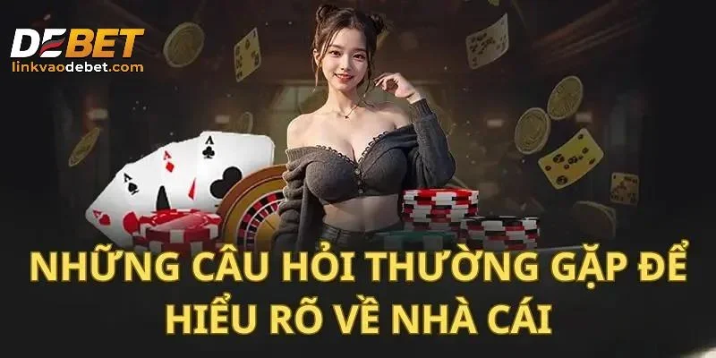 Các câu hỏi thường gặp về hỗ trợ khách hàng tại DEBET
