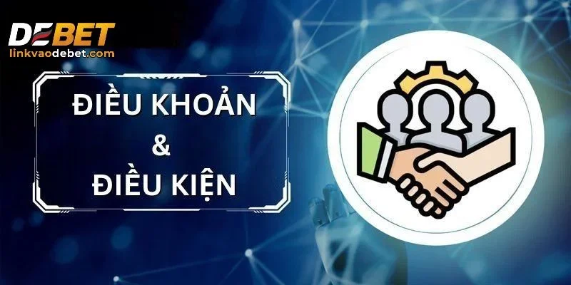 Những điều khoản và điều kiện quan trọng cần biết
