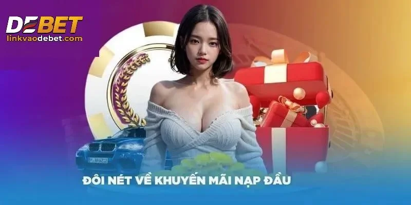 Tận dụng tối đa khuyến mãi nạp đầu tại DEBET