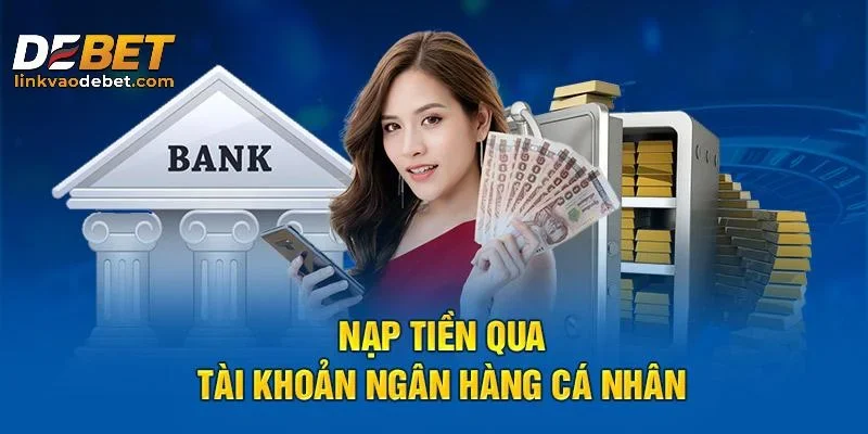 Hướng dẫn cách nạp tiền DEBET an toàn và nhanh chóng